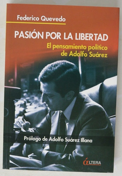 Pasión por la libertad el pensamiento político de Adolfo Suárez