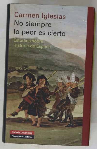No siempre lo peor es cierto estudios sobre historia de España