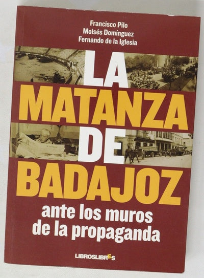 La matanza de Badajoz ante los muros de la propaganda