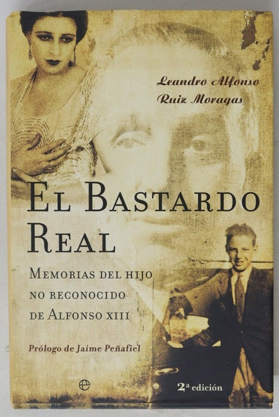 El bastardo real memorias del hijo no reconocido de Alfonso XIII