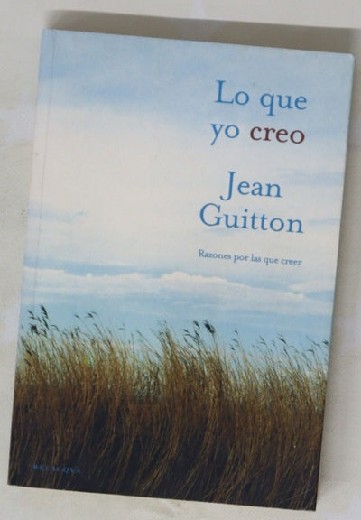 Lo que yo creo razones por las que creer