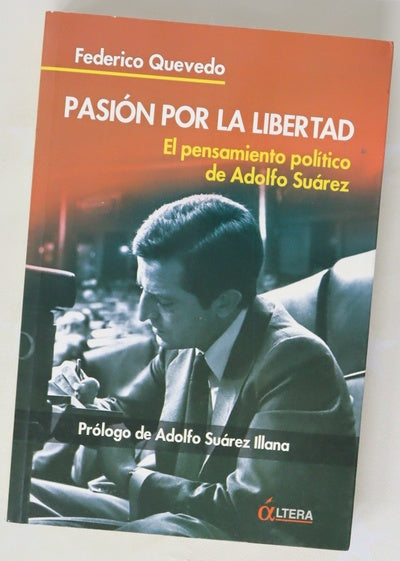 Pasión por la libertad el pensamiento político de Adolfo Suárez