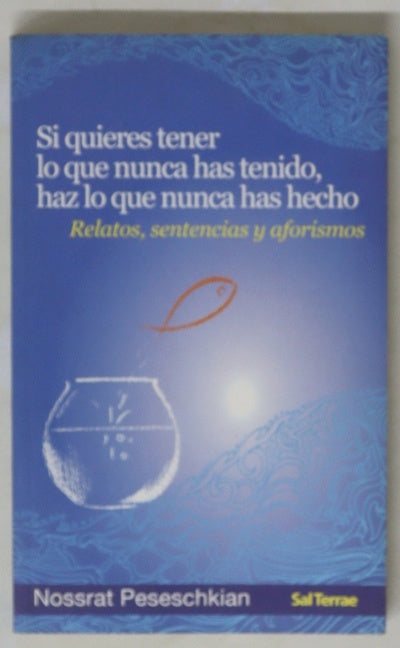 Si quieres tener lo que nunca has tenido, haz lo que nunca has hecho relatos, sentencias y aforismos