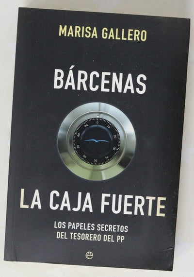 Bárcenas, la caja fuerte : los papeles secretos del tesorero del PP