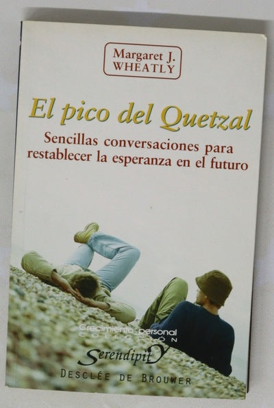 El pico del quetzal sencillas conversaciones para restablecer la esperanza en el futuro