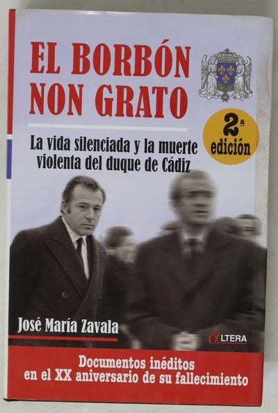 El Borbón non grato la vida silenciada y la muerte violenta del duque de Cádiz