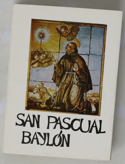 San Pascual Baylón, hermano y amigo de todos