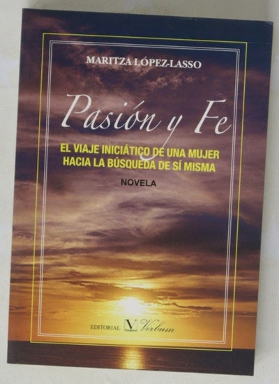 Pasión y fe : el viaje iniciático de una mujer hacia la búsqueda de sí misma