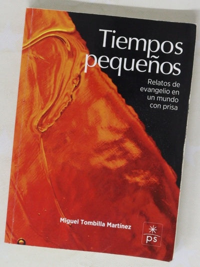Tiempos pequeños : relatos de evangelio para un mundo con prisa