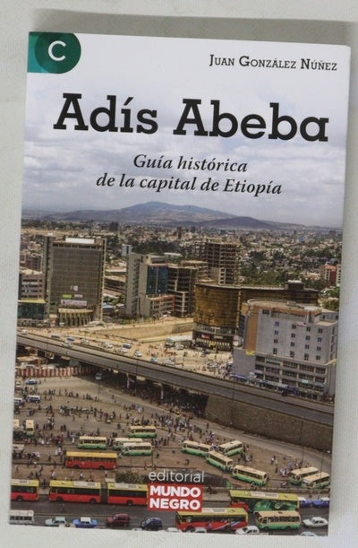 Adís Abeba : guía histórica de la capital de Etiopía
