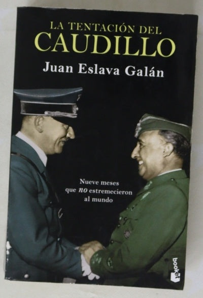 La tentación del Caudillo : nueve meses que no estremecieron al mundo