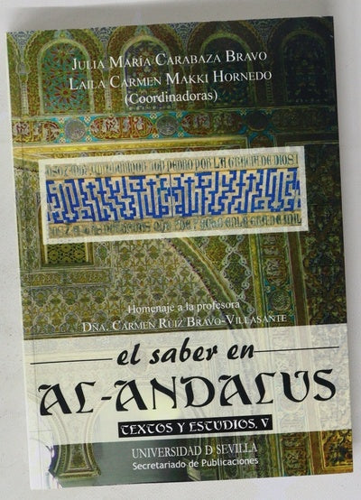 El saber en Al-Andalus : textos y estudios, V : homenaje a la profesora Dña. Carmen Ruiz Bravo-Villasante