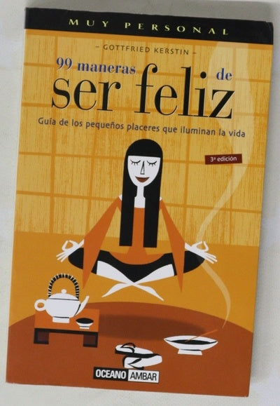 99 maneras de ser feliz --Y 99 recetas budistas para vivir con plenitud
