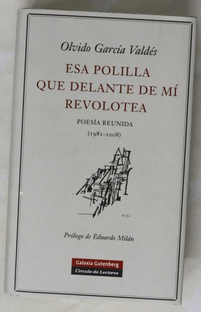 Esa polilla que delante de mí revolotea poesía reunida (1982-2008)