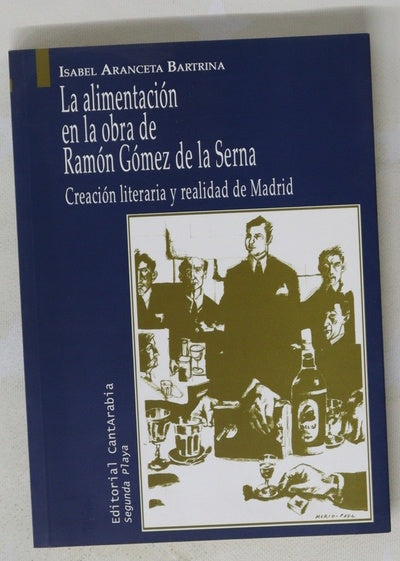 La alimentación en la obra de Ramón Gómez de la Serna creación literaria y realidad de Madrid