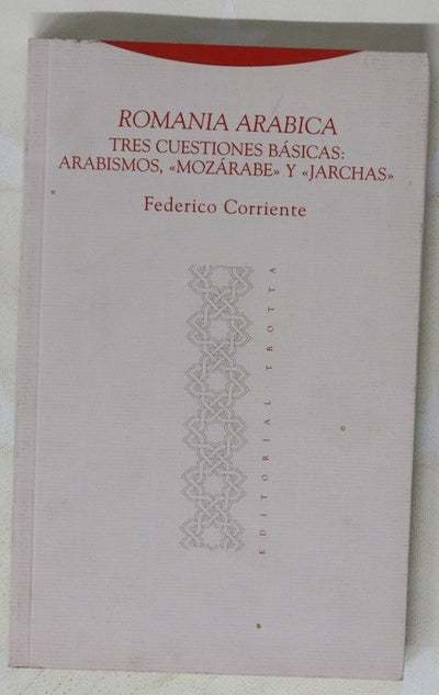 Romania arabica tres cuestiones básicas, arabismos, "mozárabe" y "jarchas"