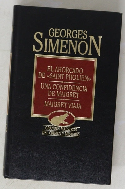 El ahorcado de "Saint-Pholien" Una confidencia de Maigret ; Maigret viaja