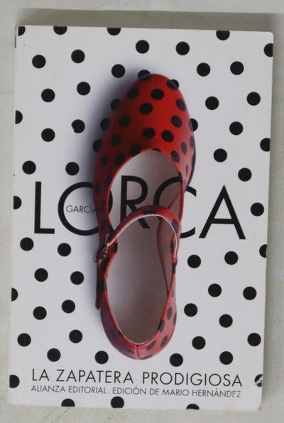 La zapatera prodigiosa : farsa violenta con bailes y canciones populares de los siglos XVIII y XIX, en dos partes, con un solo intervalo ; Fin de fiesta : romances recogidos, musicados y armonizados por Federico García Lorca