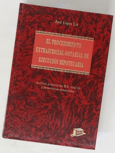 El procedimiento extrajudicial-notarial de ejecución hipotecaria análisis práctico del R.D. 290/92 y formularios comentados