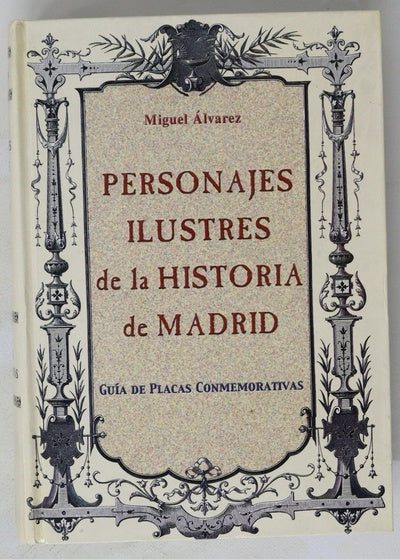 Personajes ilustres de la historia de Madrid guía de placas conmemorativas