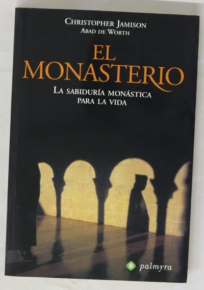 El monasterio la sabiduría monástica para la vida