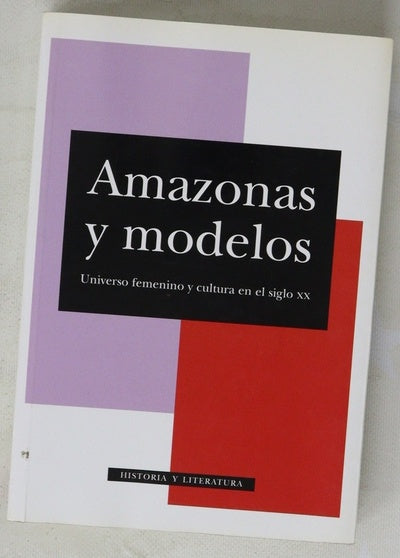 Amazonas y modelos universo femenino y cultura en el siglo XX