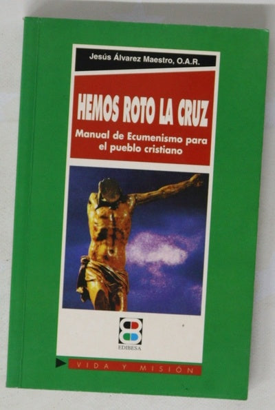 Hemos roto la cruz manual de ecumenismo para el pueblo cristiano