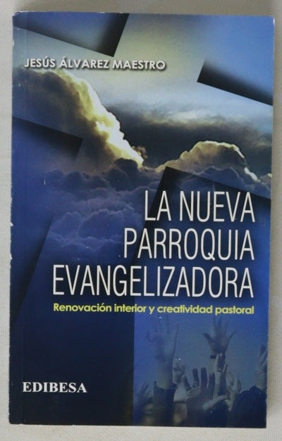 La nueva parroquia evangelizadora : renovación interior y creatividad pastoral