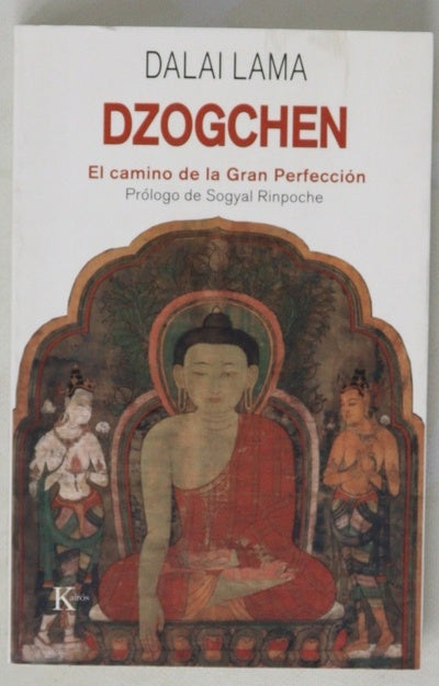 Dzogchen el camino de la gran perfección : enseñanzas dzogchen impartidas por Su Santidad el Dalai Lama