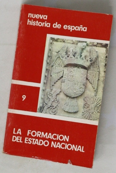 Nueva historia de España Tomo  9 La Formación del Estado Nacional