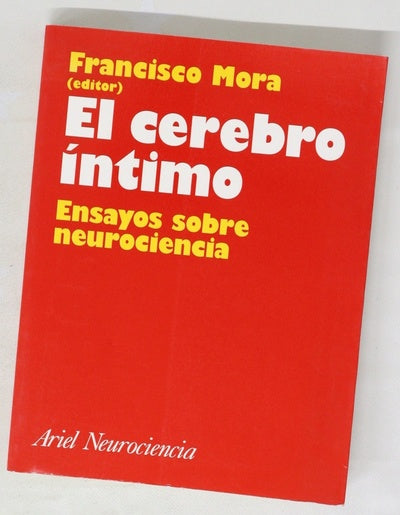 El cerebro íntimo ensayos sobre neurociencia