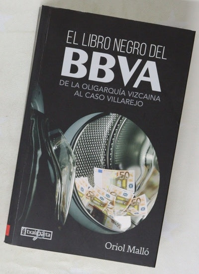 El libro negro del BBVA : de la oligarquía vizcaína al caso Villarejo