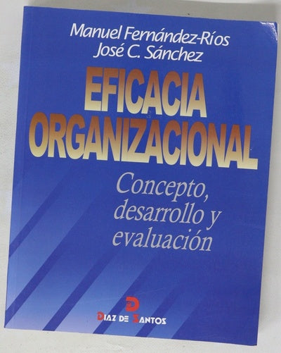 Eficacia organizacional concepto, desarrollo y evaluación