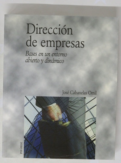Dirección de empresas bases en un entorno abierto y dinámico