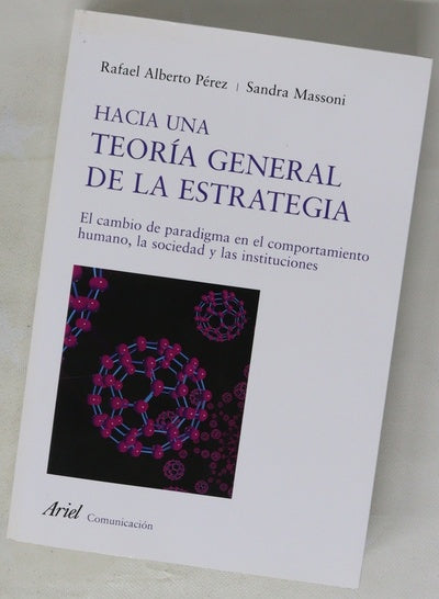 Hacia una teoría general de la estrategia el cambio de paradigma en el comportamiento humano, la sociedad y las instituciones