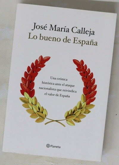 Lo bueno de España : una crónica histórica ante el ataque nacionalista que reivindica el valor de España