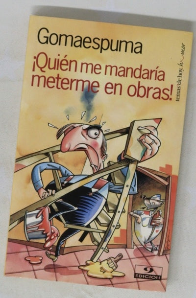 ¡Quién me mandaría meterme en obras!