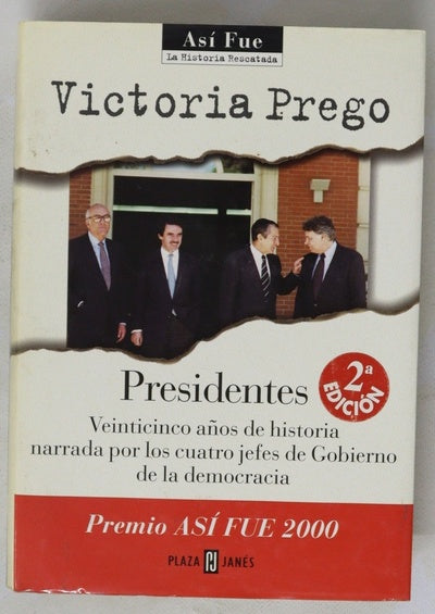 Presidentes veinticinco años de historia narrada por los cuatro jefes de Gobierno de la democracia