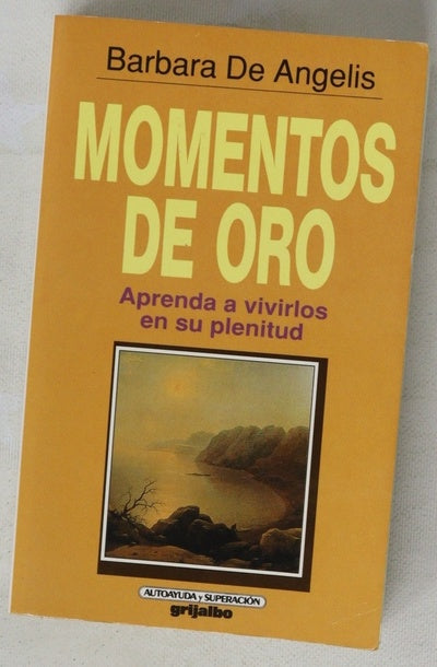 Momentos de oro : aprenda a vivirlos en su plenitud