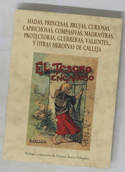 Hadas, princesas, brujas, curiosas, caprichosas, compasivas, madrastras, protectoras, guerreras, valientes-- y otras heroínas de Calleja