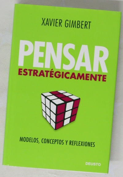 Pensar estratégicamente : modelos, conceptos y reflexiones