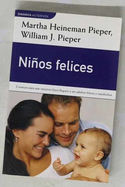 Niños felices Martha Heineman Pieper y William J. Pieper ; traducción de Matuca Fernández de Villavicencio