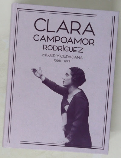Clara Campoamor Rodríguez : mujer y ciudadana, 1888-1972