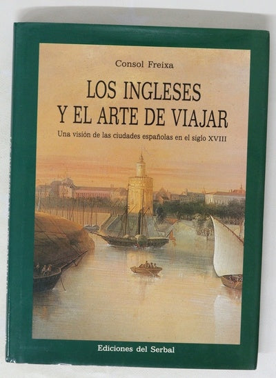 Los ingleses y el arte de viajar una visión de las ciudades españolas en el siglo XVIII