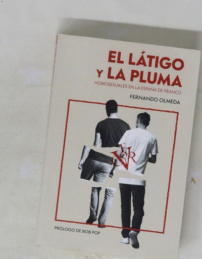 El látigo y la pluma homosexuales en la España de Franco