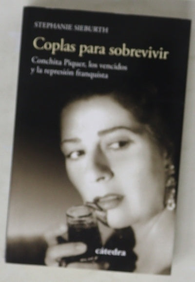 Coplas para sobrevivir : Conchita Piquer, los vencidos y la represión franquista