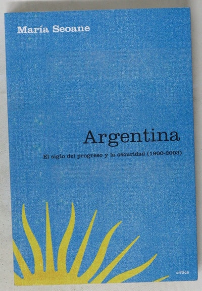 Argentina, El siglo del progreso y la oscuridad 