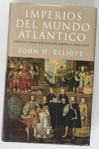 Imperios del mundo atlántico España y Gran Bretaña en América (1492-1830)