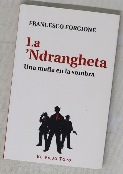 La 'Ndrangheta : una mafia en la sombra