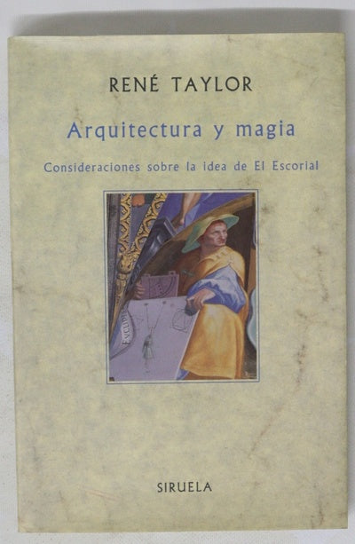 Arquitectura y magia consideraciones sobre la idea de El Escorial
